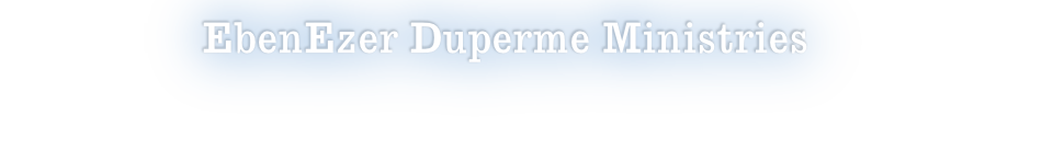 EbenEzer Duperme Ministries